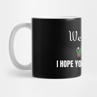 Welcome, I hope you like plants! Mug